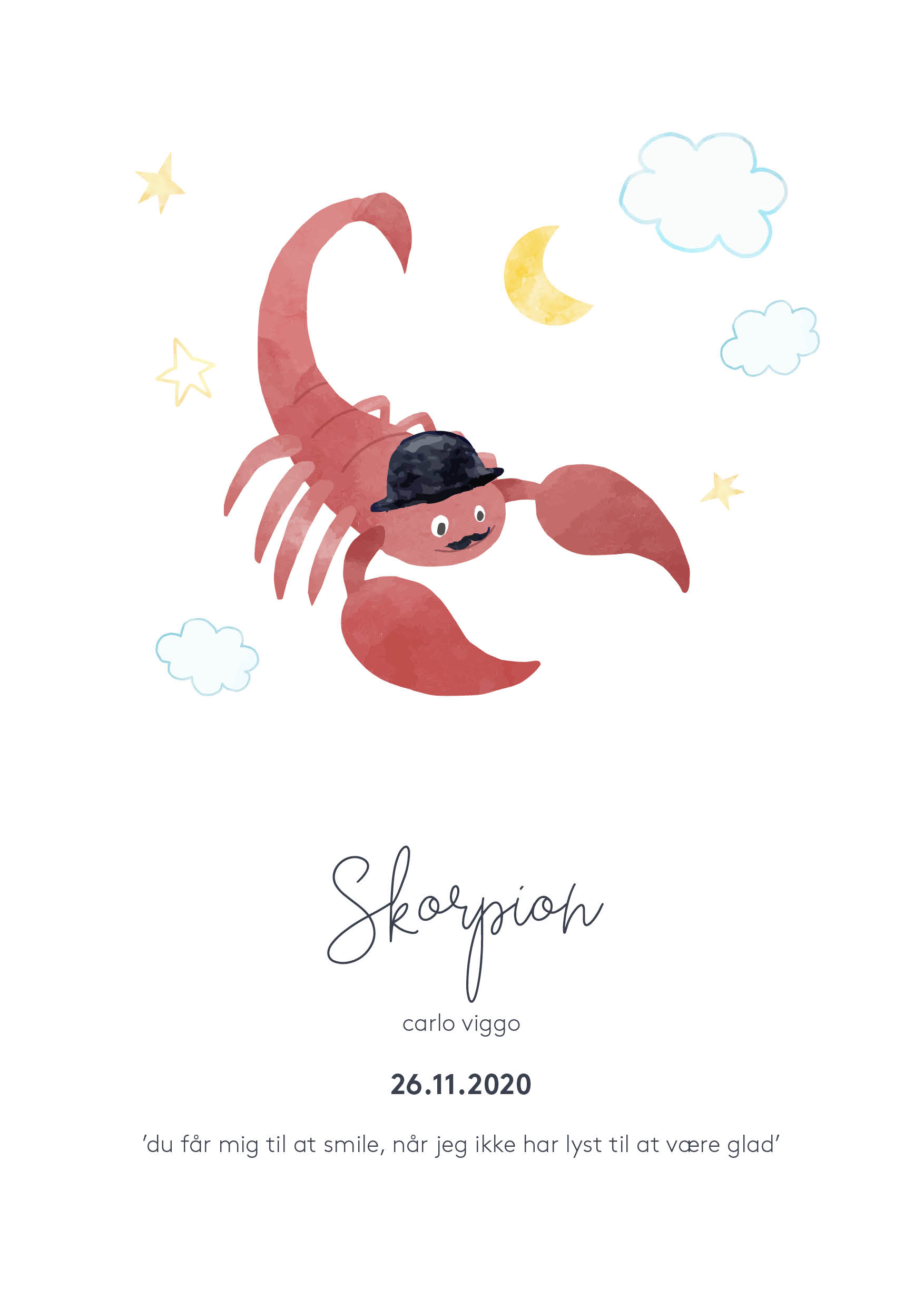 
                Skorpion: 23. oktober- 21. november.
Dåbsinvitation med en cute tegning af dåbsbarnets stjernetegn. Denne invitation har en sød tegning af stjernetegnet skorpion på og nogle skyer, stjerner og en måne. I kan på bagsiden indsætte gaveønsker eller indsæt et skønt foto af det lille dåbsbarn. Til invitationen findes alt det relaterede festpynt I har brug for i samme design i form af velkomstskilt, bordoversigt, menukort, bordkort, drinkskort, takkekort mm. således I kan skabe en rød tråd for dagen.                